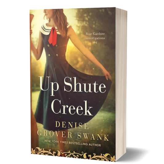 Book cover of 'Up Shute Creek' by Denise Grover Swank with a woman in a dress on a white background